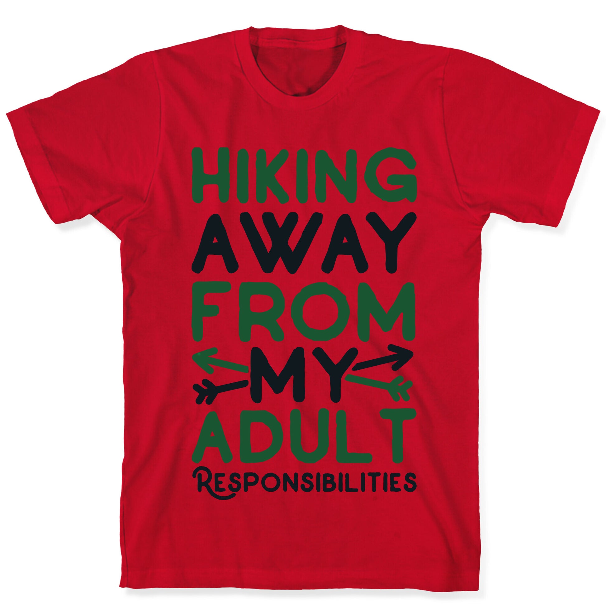 Hiking Away From My Adult Responsibilities  T-Shirt