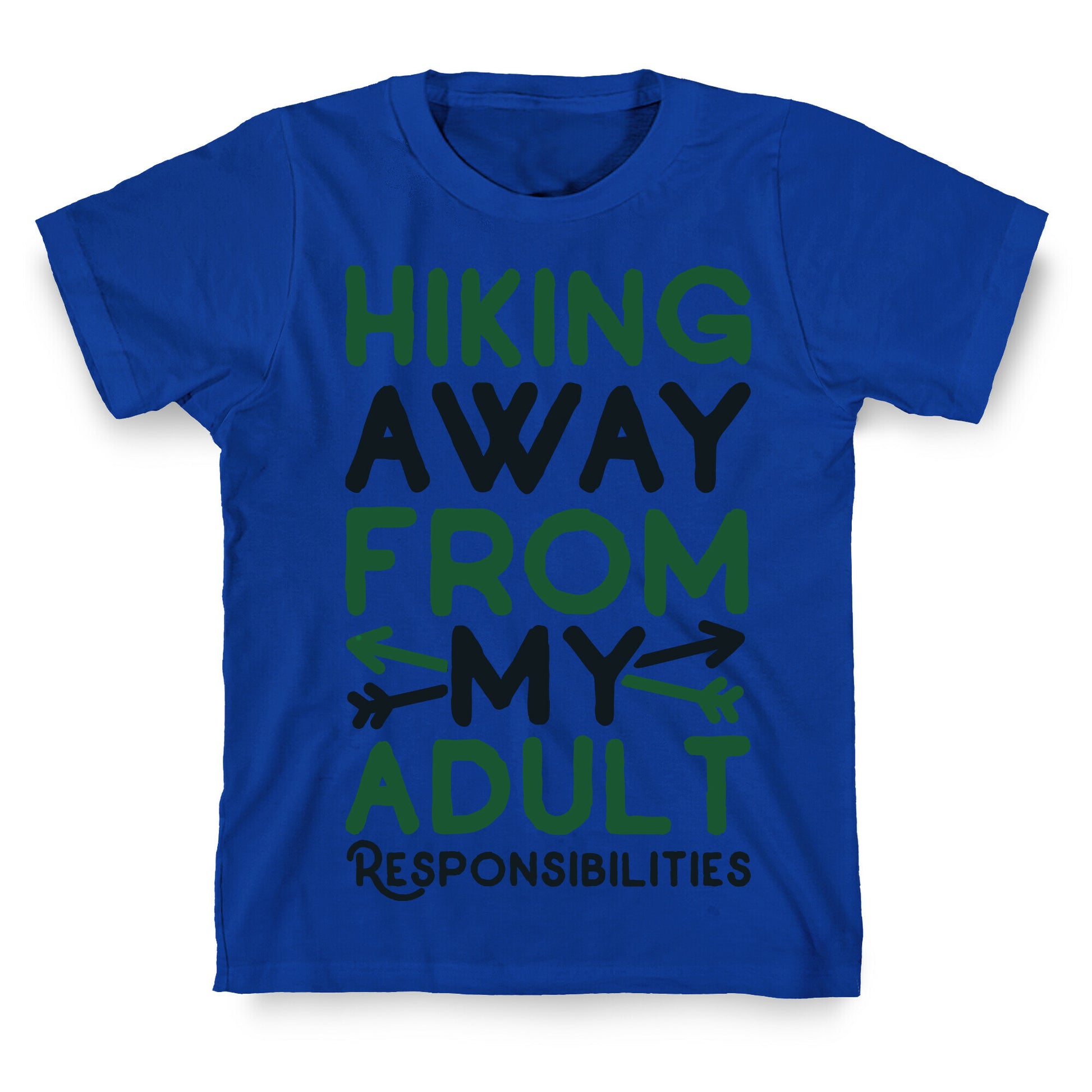 Hiking Away From My Adult Responsibilities  T-Shirt