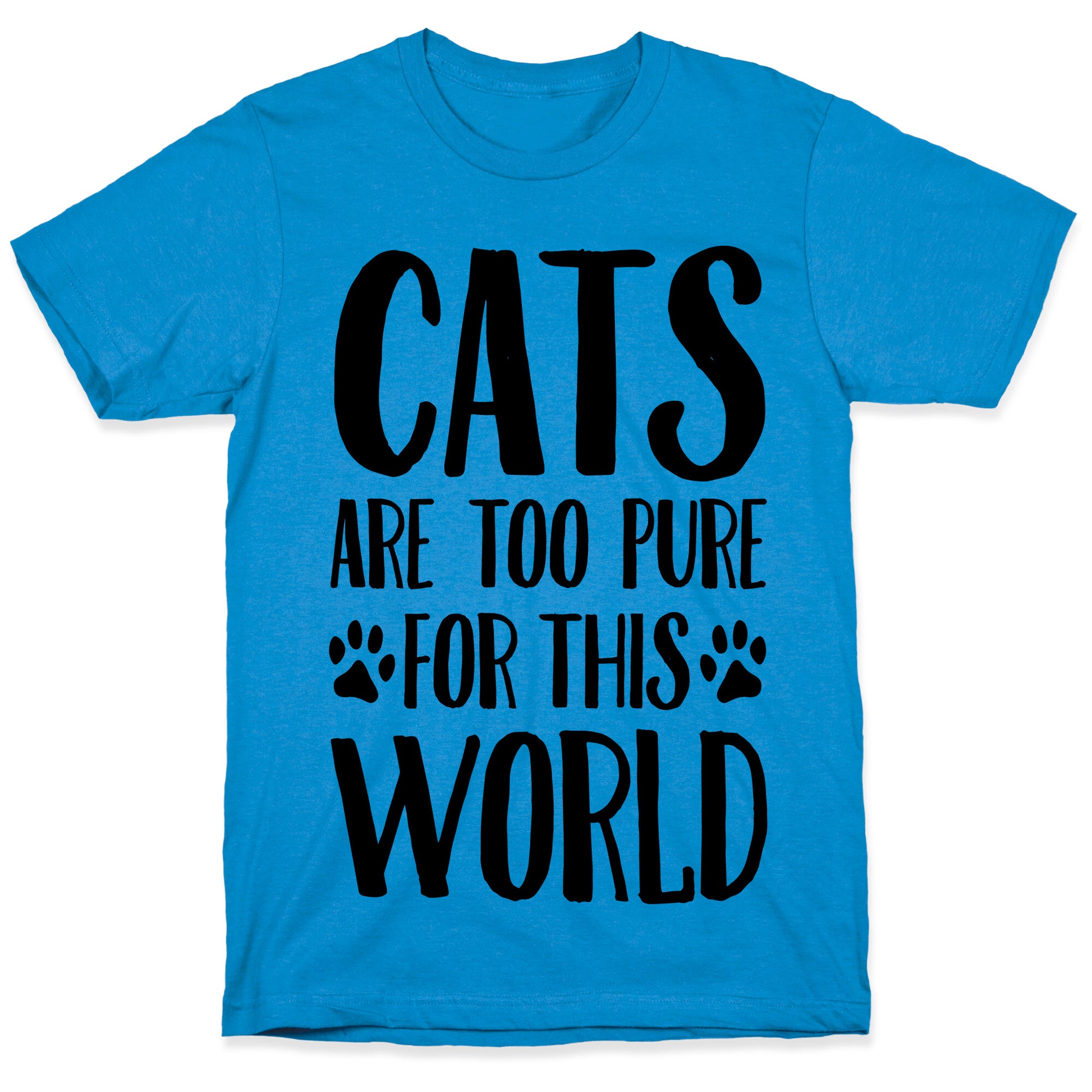 Cats Are Too Pure For This World T-Shirt
