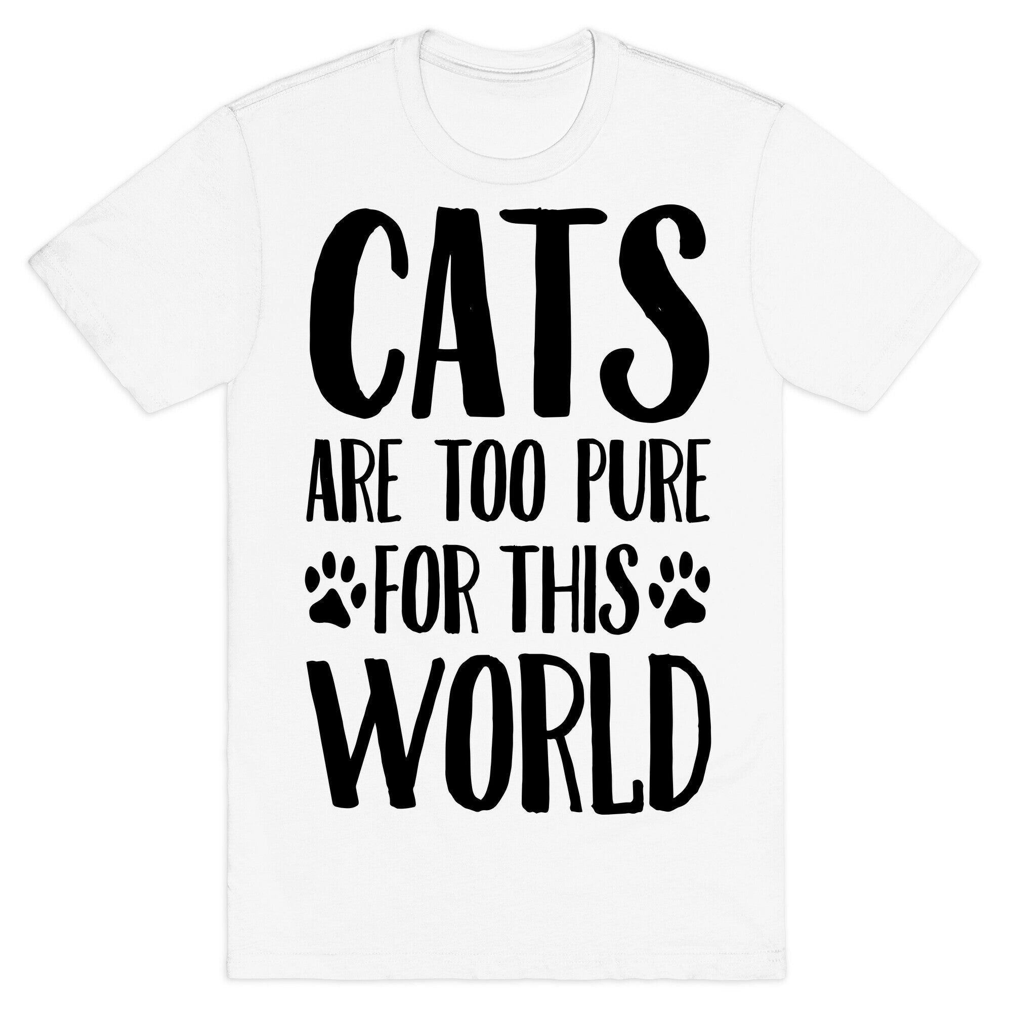 Cats Are Too Pure For This World T-Shirt