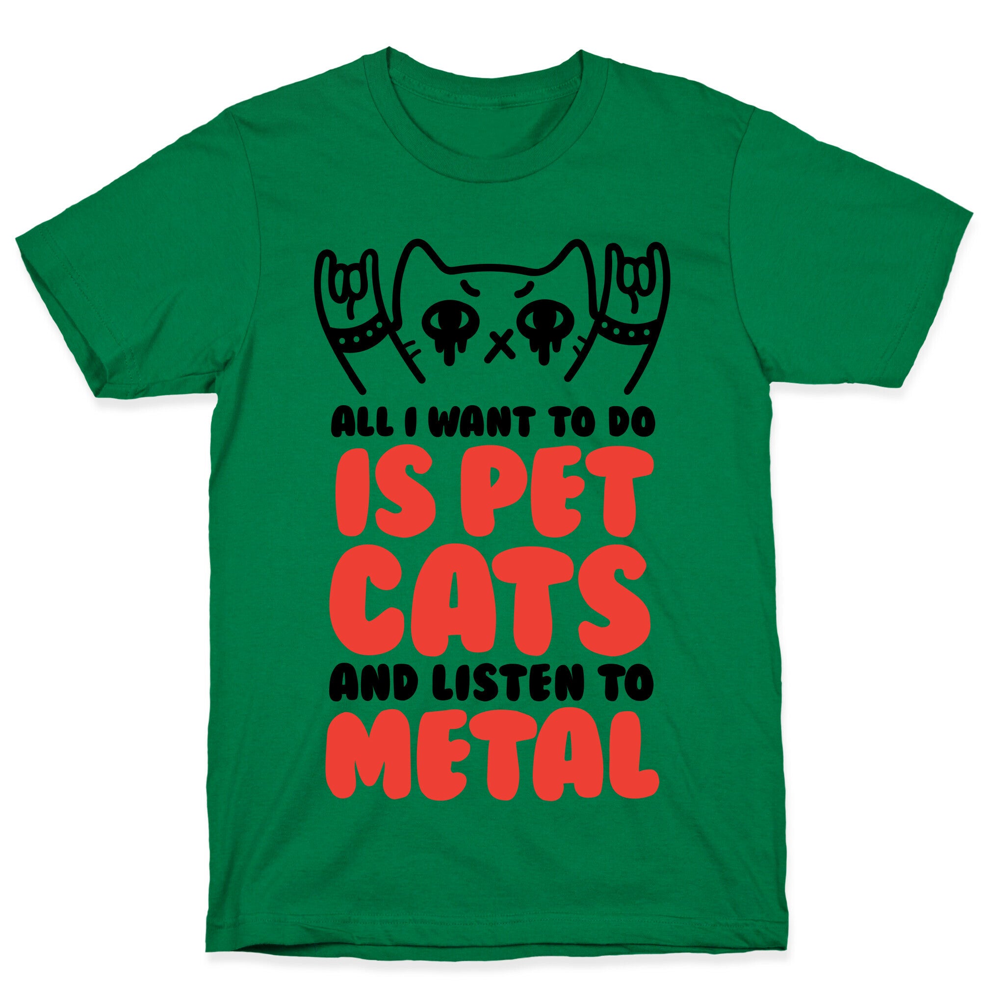 All I Want To Do Is Pet Cats And Listen To Metal T-Shirt
