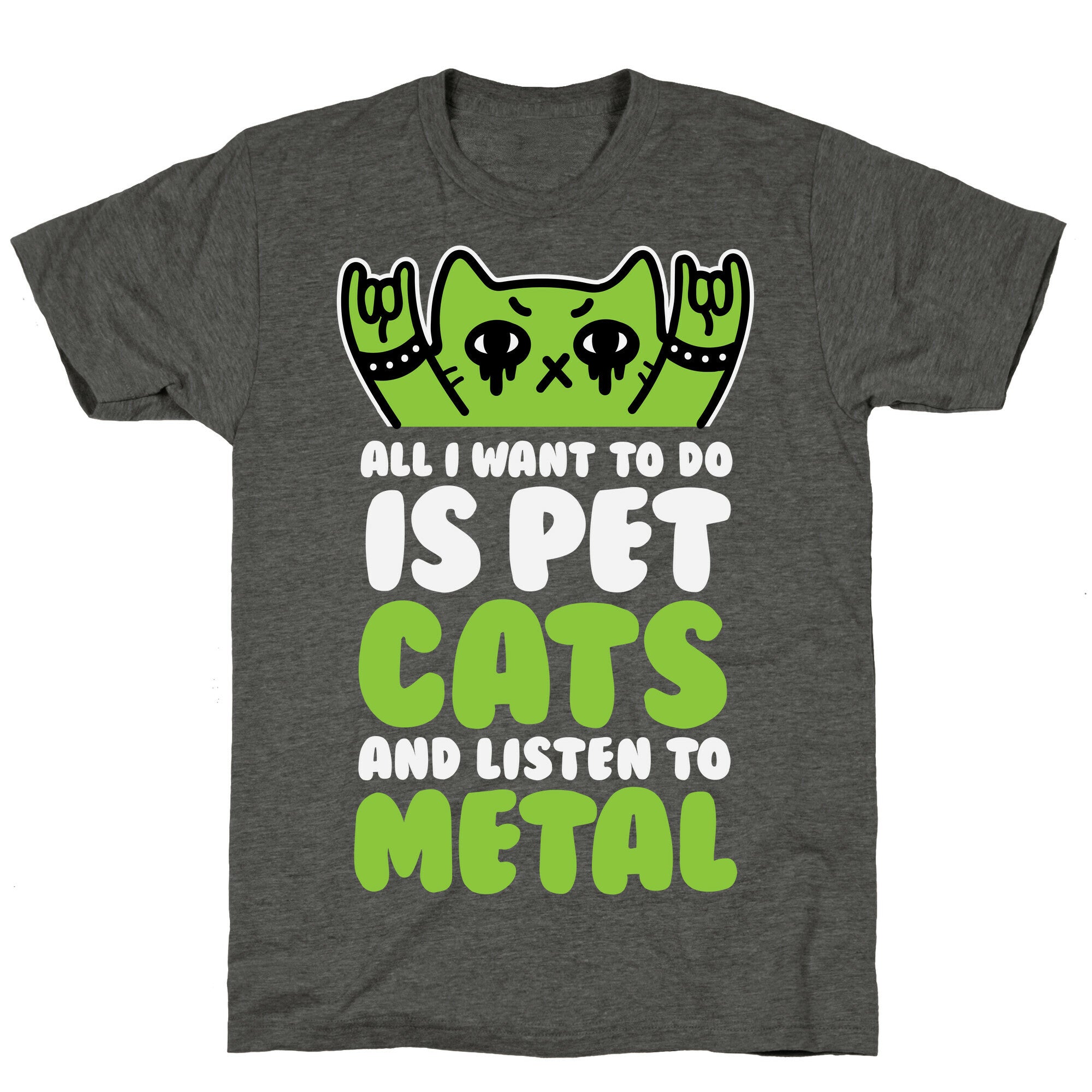 All I Want To Do Is Pet Cats And Listen To Metal Unisex Triblend Tee