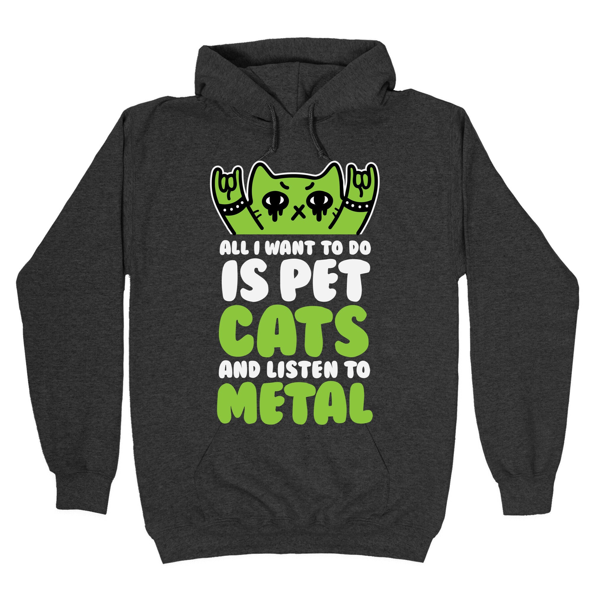 All I Want To Do Is Pet Cats And Listen To Metal Hoodie