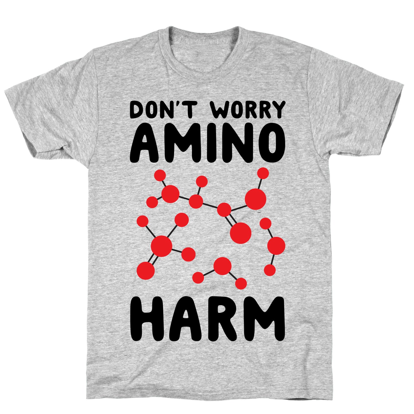 Don't Worry Amino Harm T-Shirt