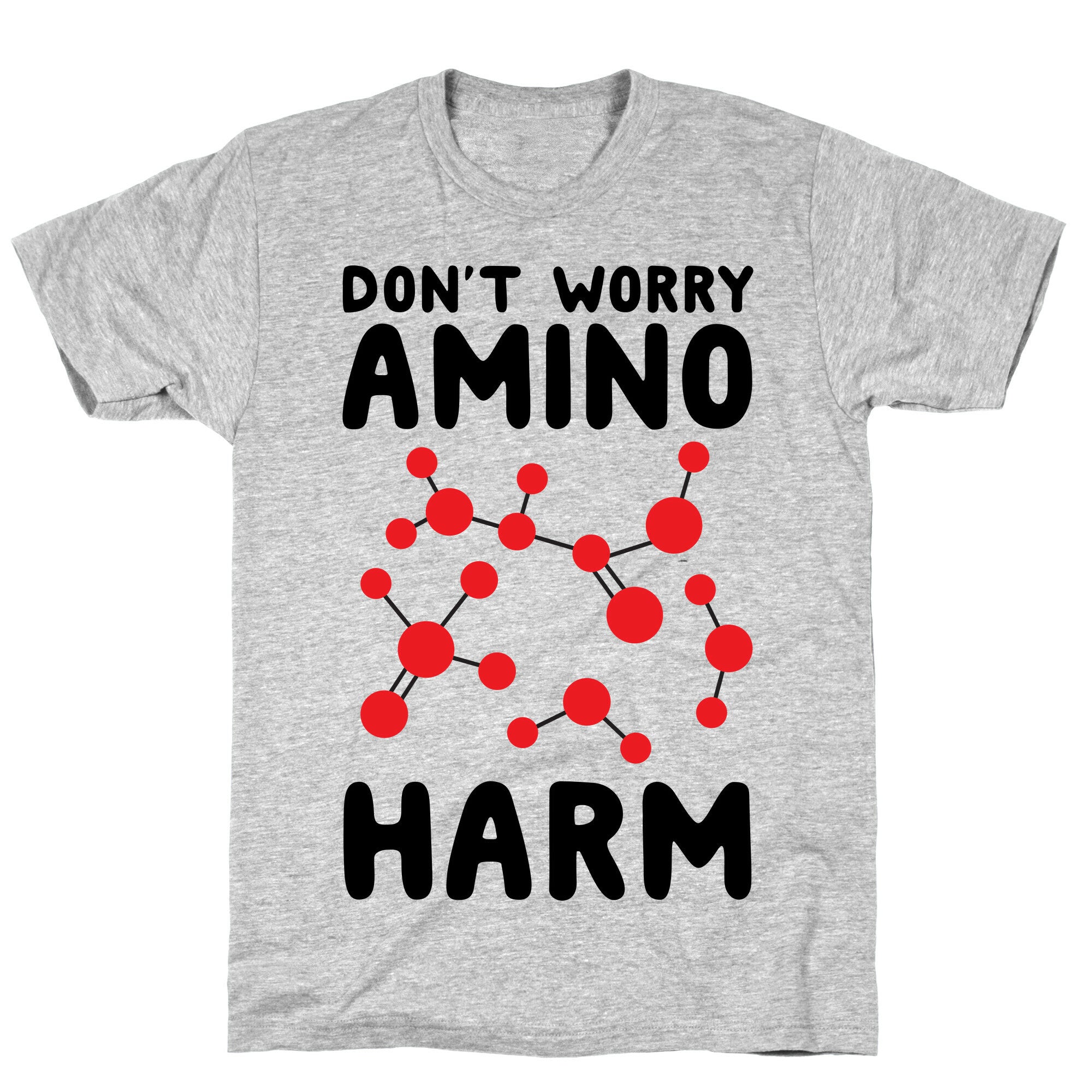 Don't Worry Amino Harm T-Shirt