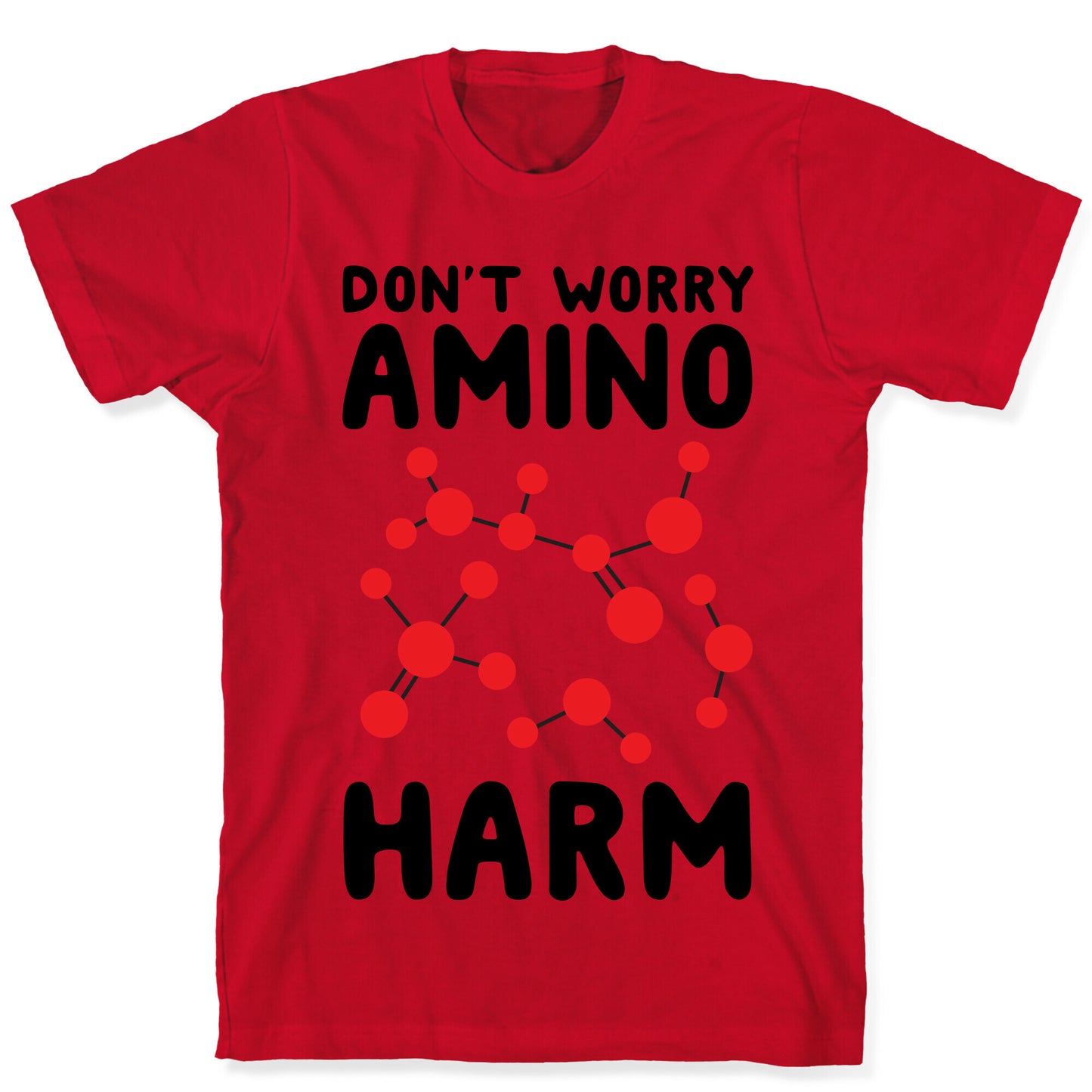 Don't Worry Amino Harm T-Shirt