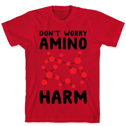 Don't Worry Amino Harm T-Shirt