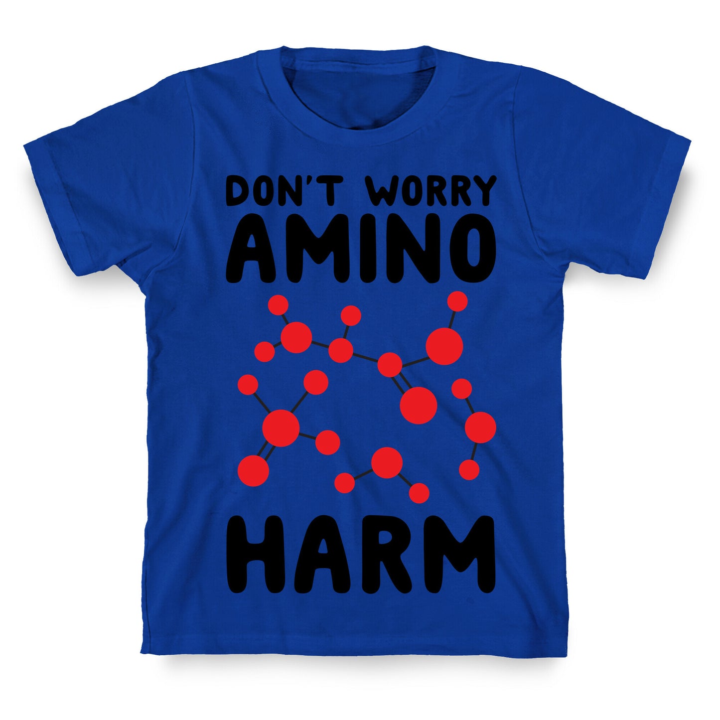 Don't Worry Amino Harm T-Shirt