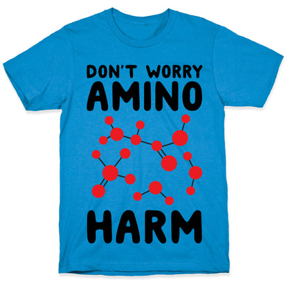 Don't Worry Amino Harm T-Shirt