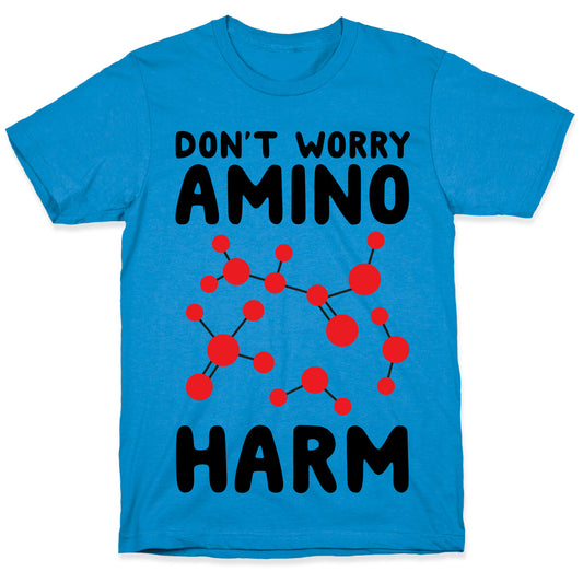 Don't Worry Amino Harm T-Shirt