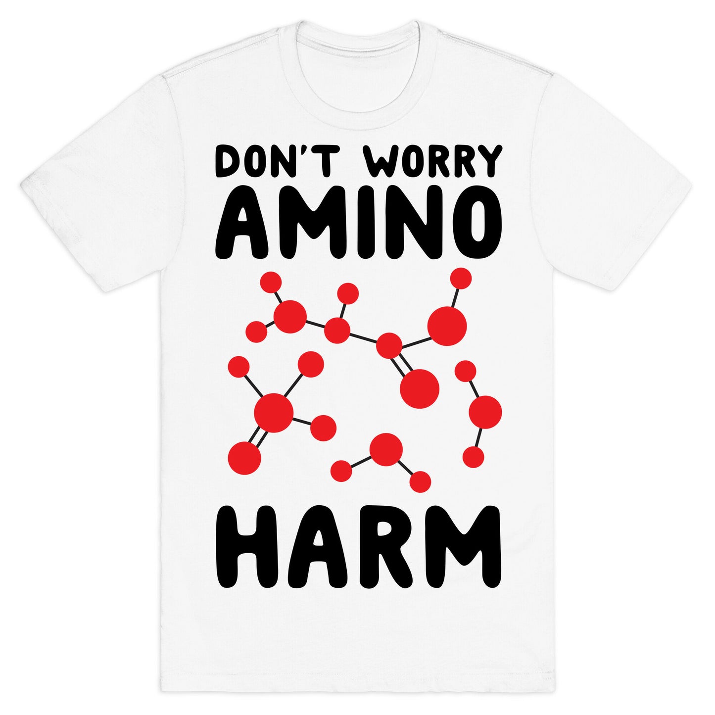 Don't Worry Amino Harm T-Shirt
