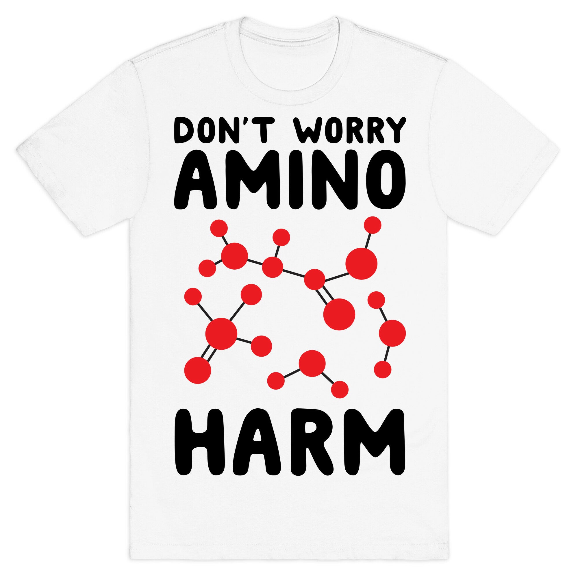 Don't Worry Amino Harm T-Shirt