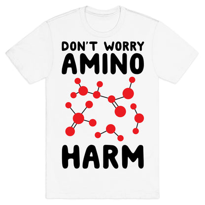 Don't Worry Amino Harm T-Shirt