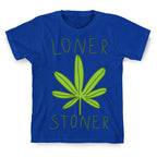 Loner Stoner T-Shirt