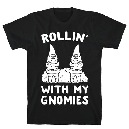 Rollin' With My Gnomies T-Shirt