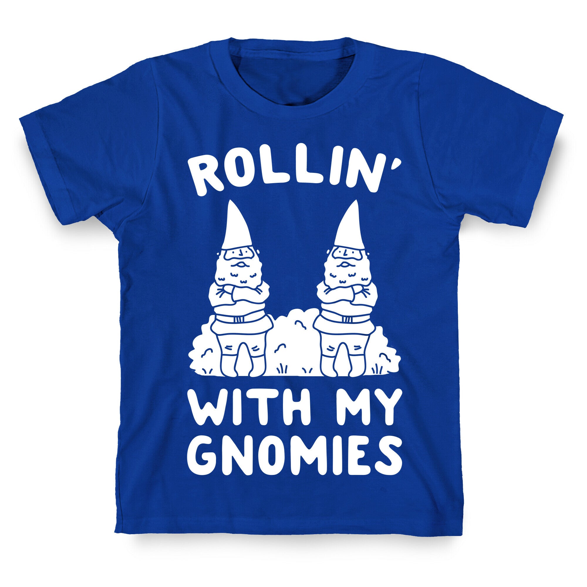 Rollin' With My Gnomies T-Shirt