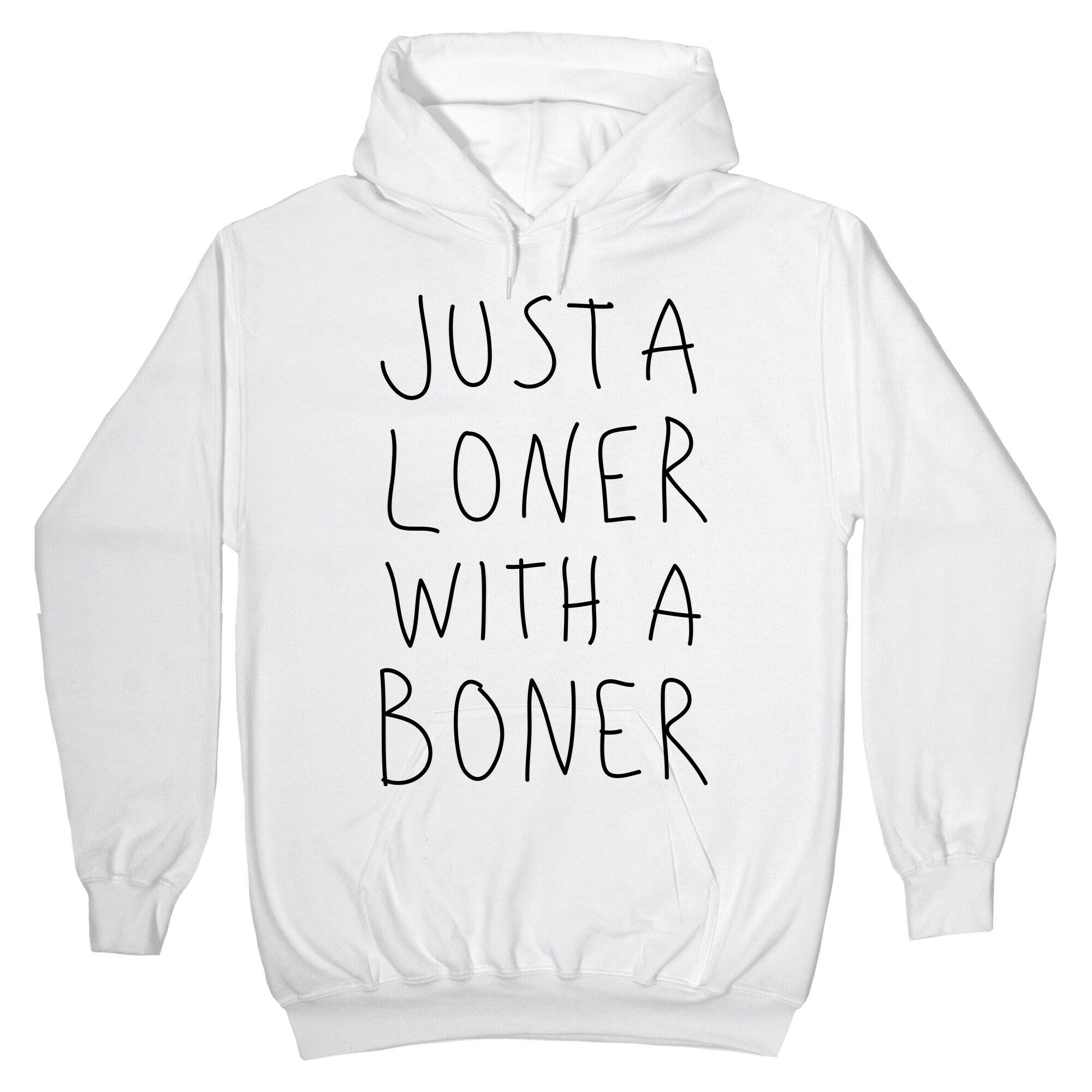 Just A Loner With A Boner Hoodie