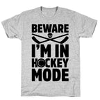 Beware I'm In Hockey Mode T-Shirt