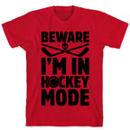 Beware I'm In Hockey Mode T-Shirt