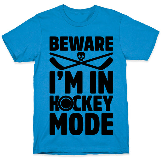 Beware I'm In Hockey Mode T-Shirt