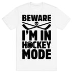 Beware I'm In Hockey Mode T-Shirt