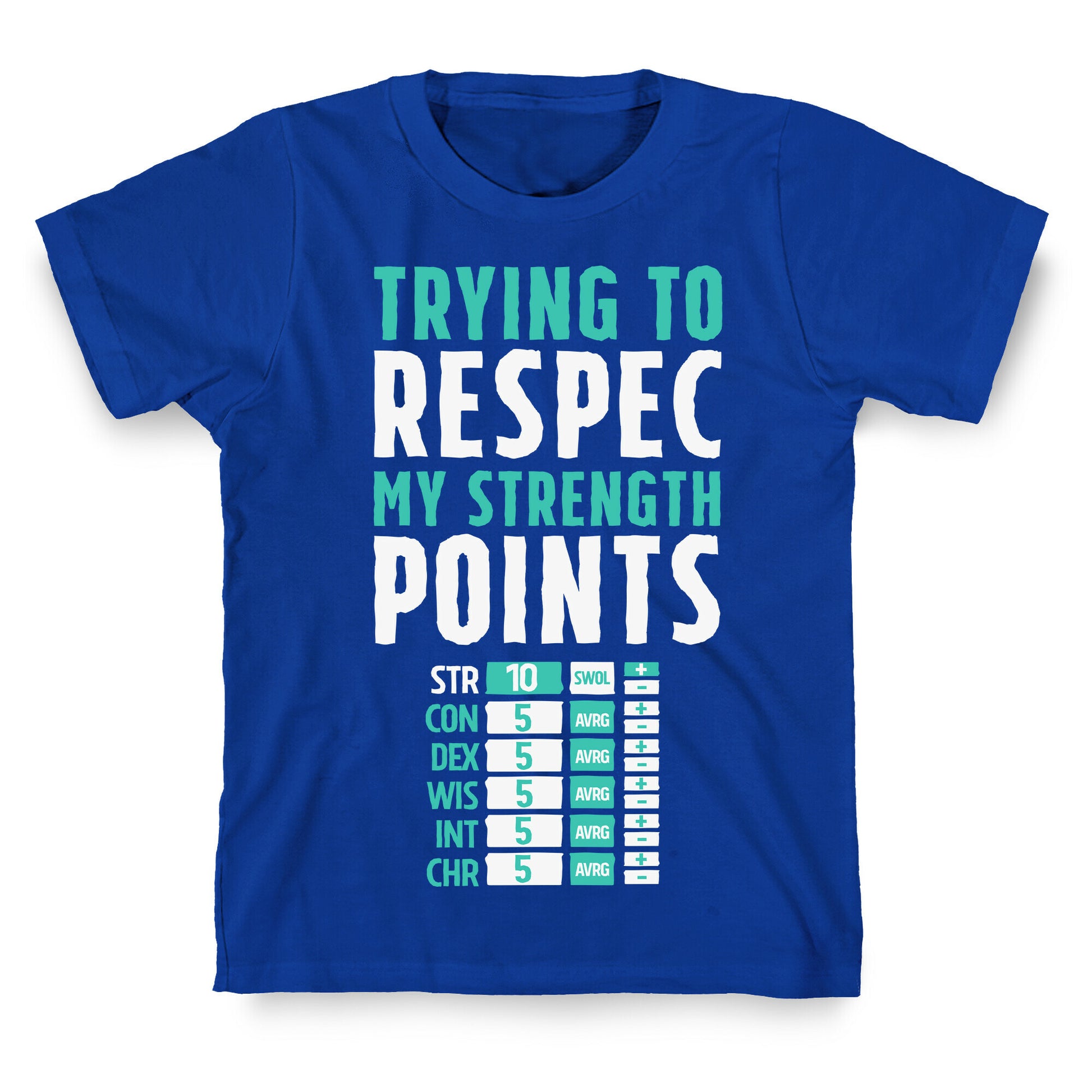 Trying to Respec My Strength Points  T-Shirt