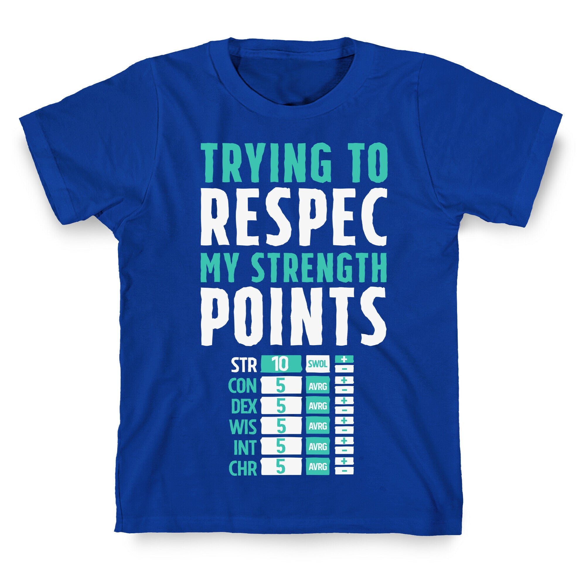 Trying to Respec My Strength Points  T-Shirt
