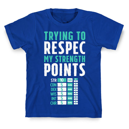 Trying to Respec My Strength Points  T-Shirt