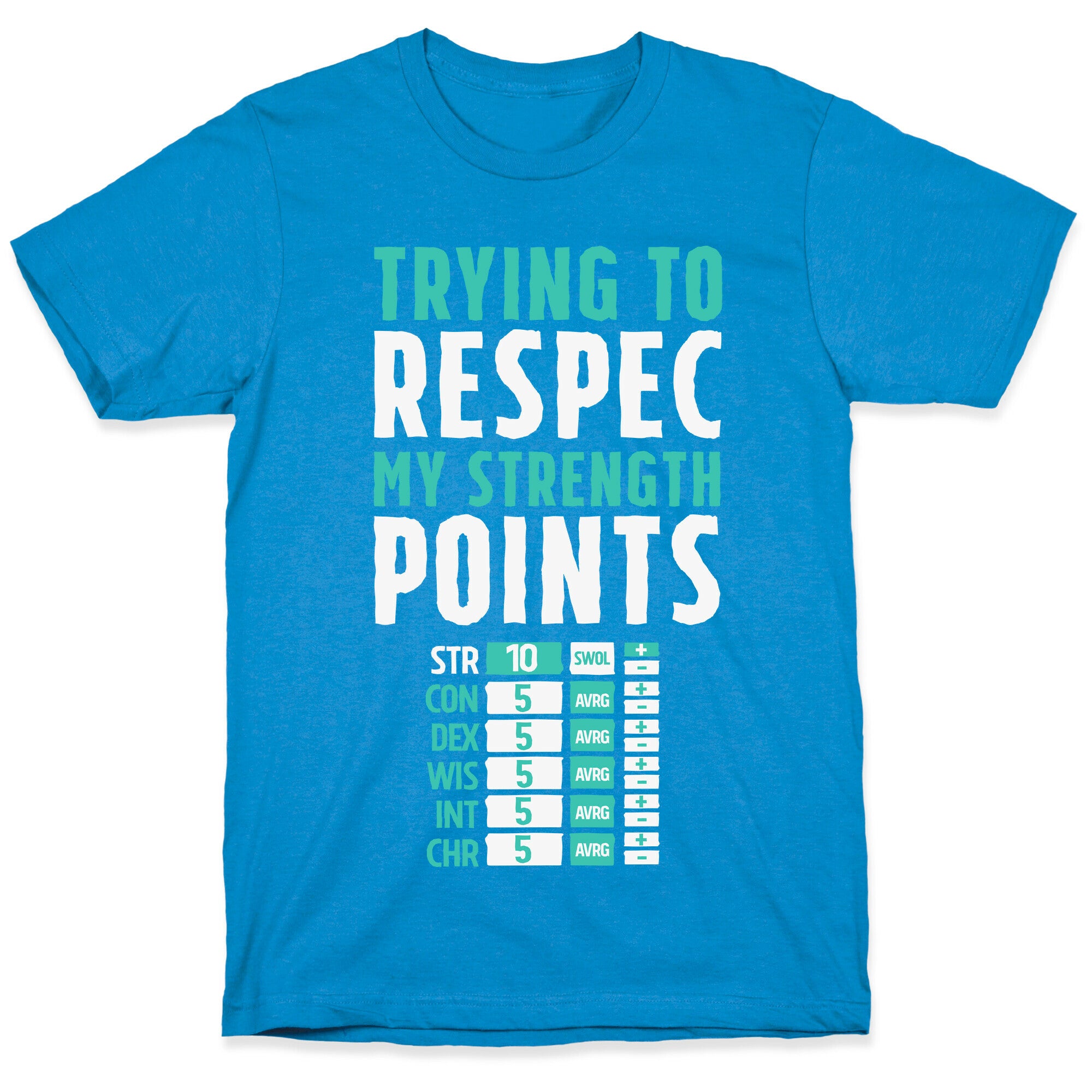 Trying to Respec My Strength Points  T-Shirt