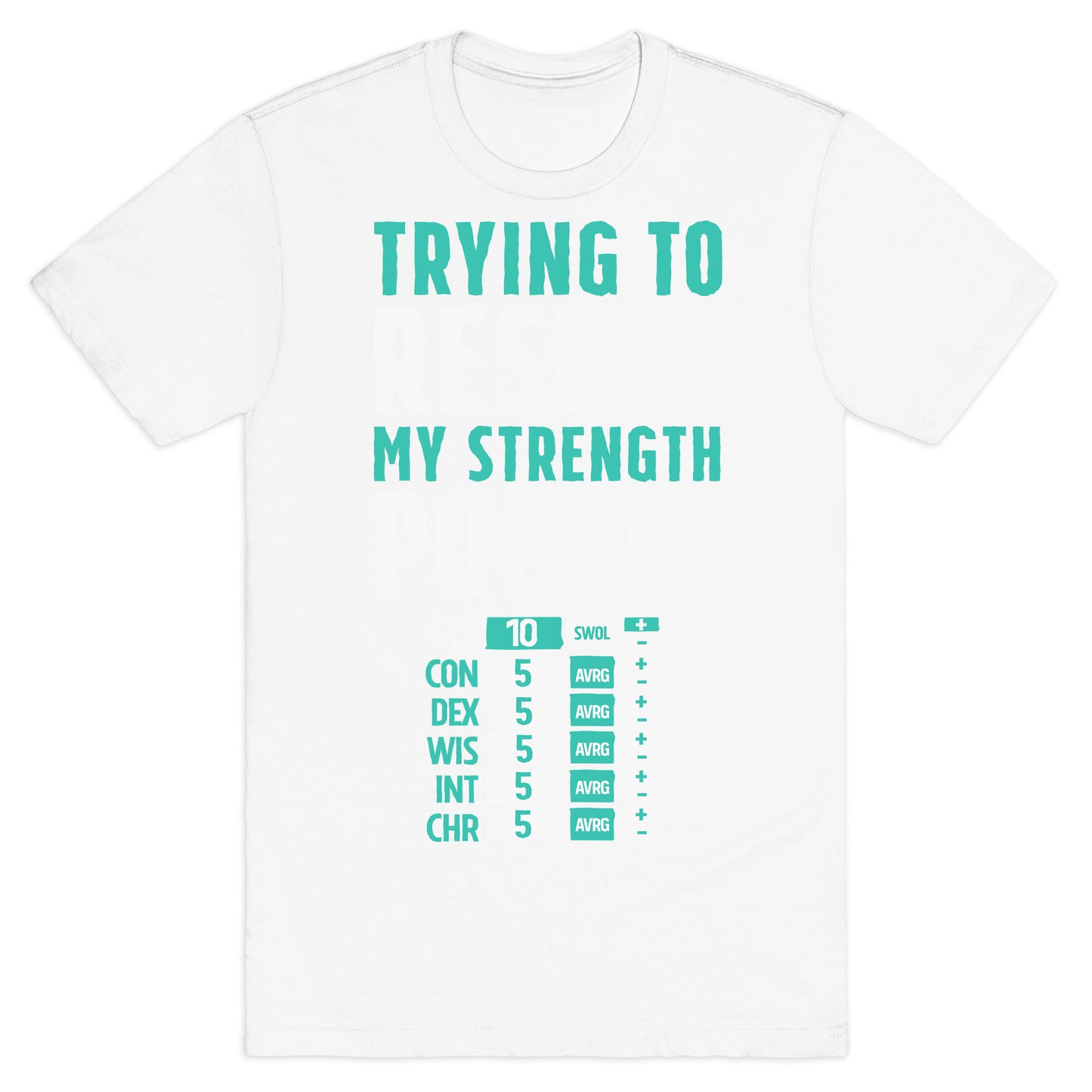 Trying to Respec My Strength Points  T-Shirt