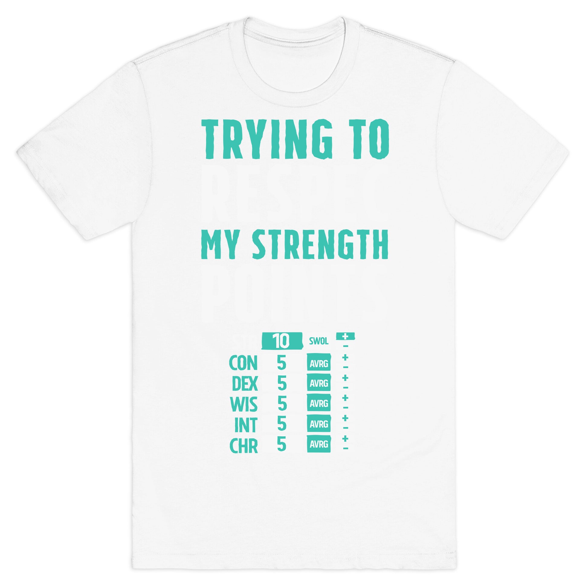 Trying to Respec My Strength Points  T-Shirt
