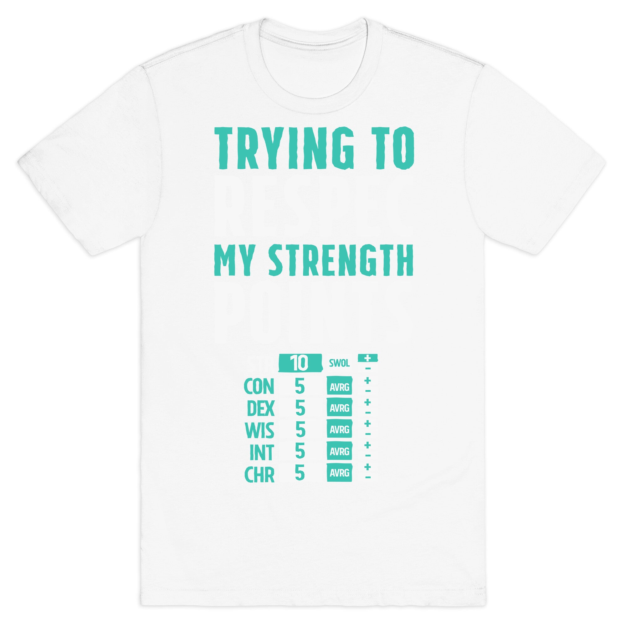 Trying to Respec My Strength Points  T-Shirt