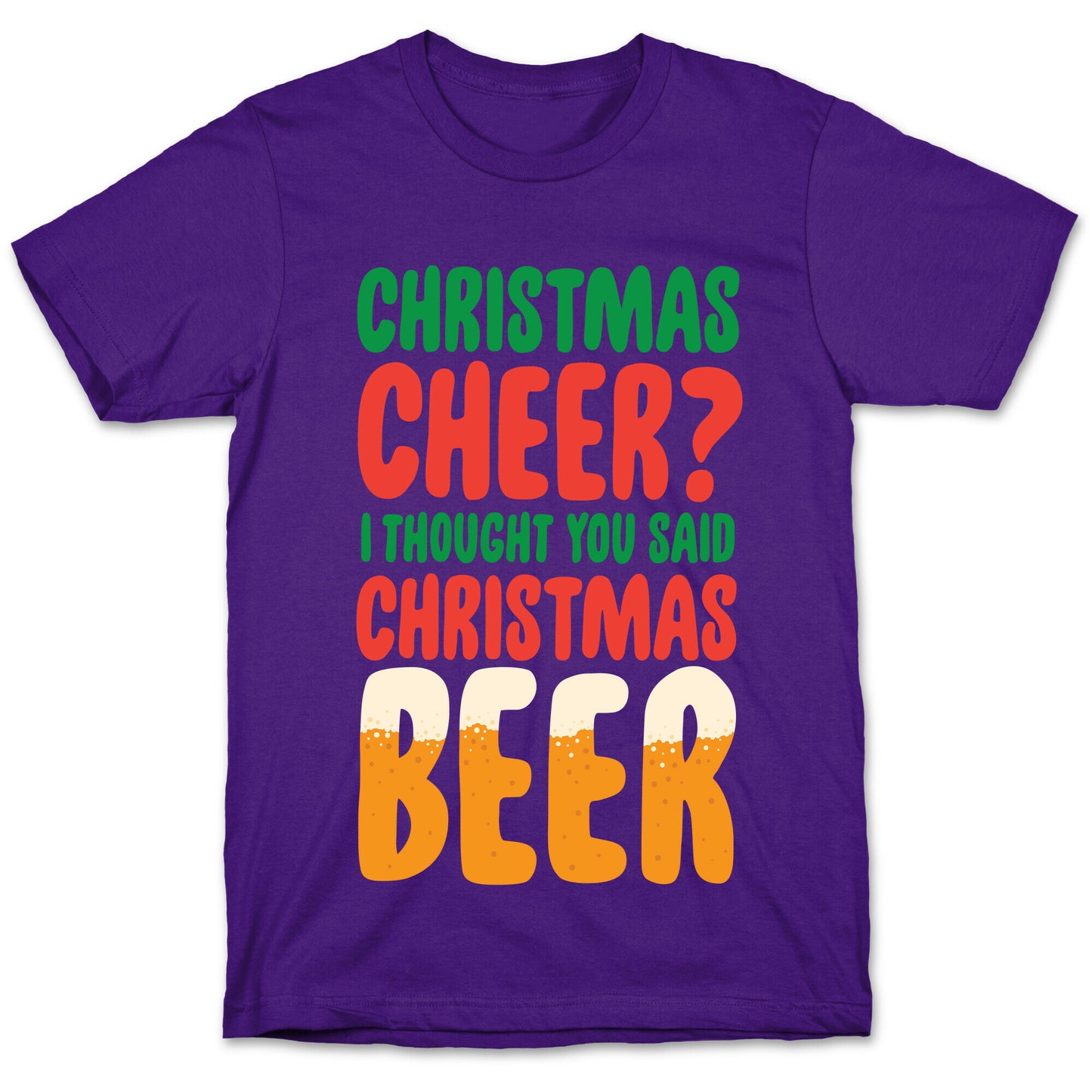 Christmas Cheer? i Thought You Said Christmas Beer T-Shirt