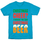 Christmas Cheer? i Thought You Said Christmas Beer Unisex Triblend Tee