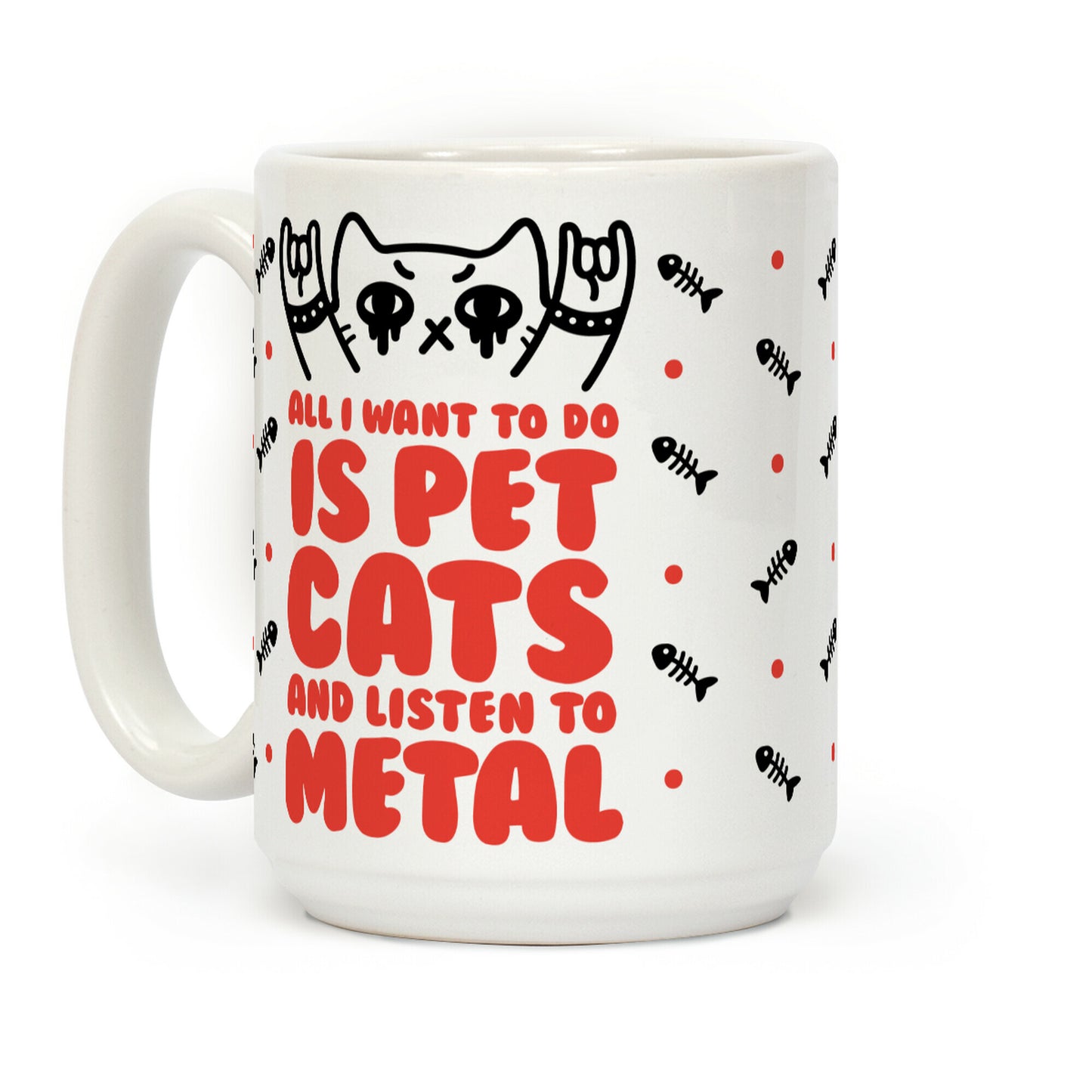 All I Want To Do Is Pet Cats And Listen To Metal Coffee Mug