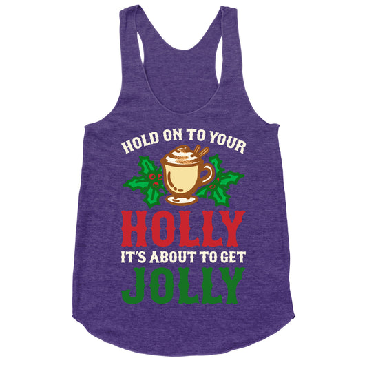 Hold On To Your Holly Racerback Tank