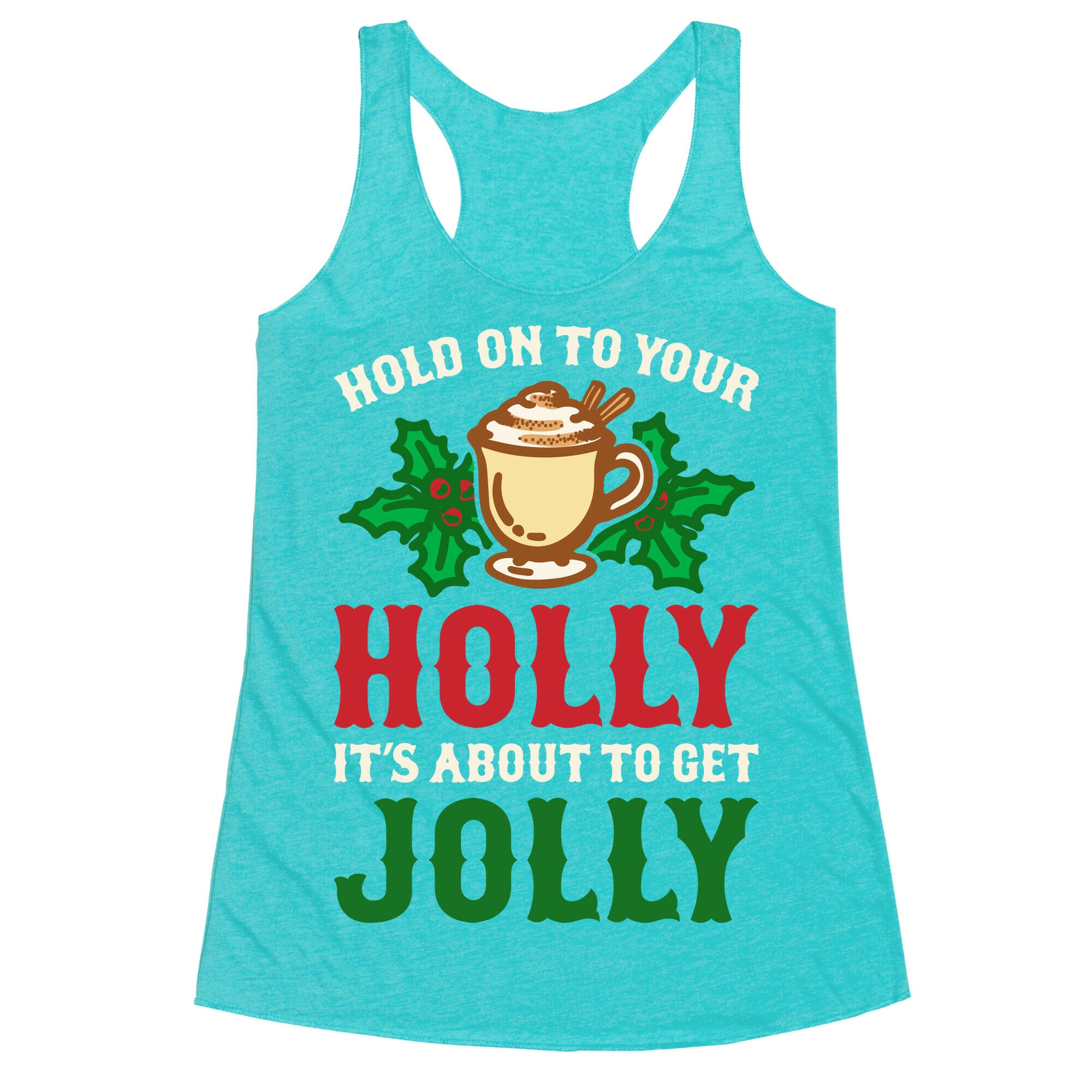 Hold On To Your Holly Racerback Tank