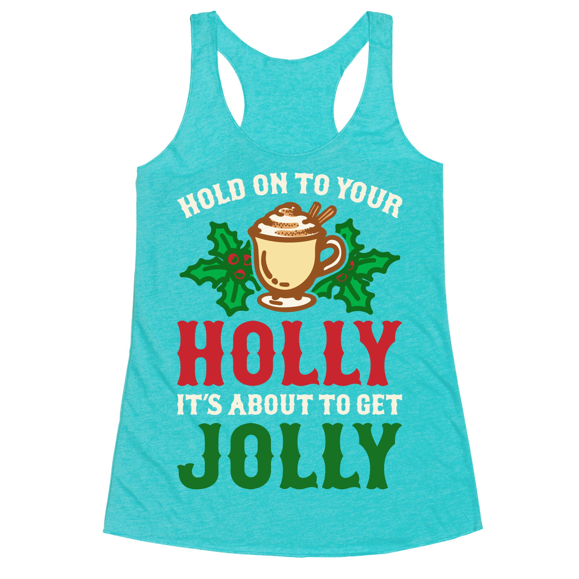 Hold On To Your Holly Racerback Tank
