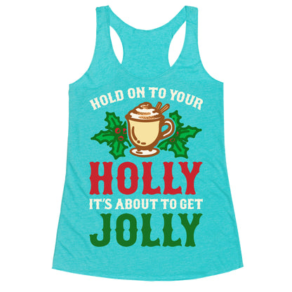 Hold On To Your Holly Racerback Tank