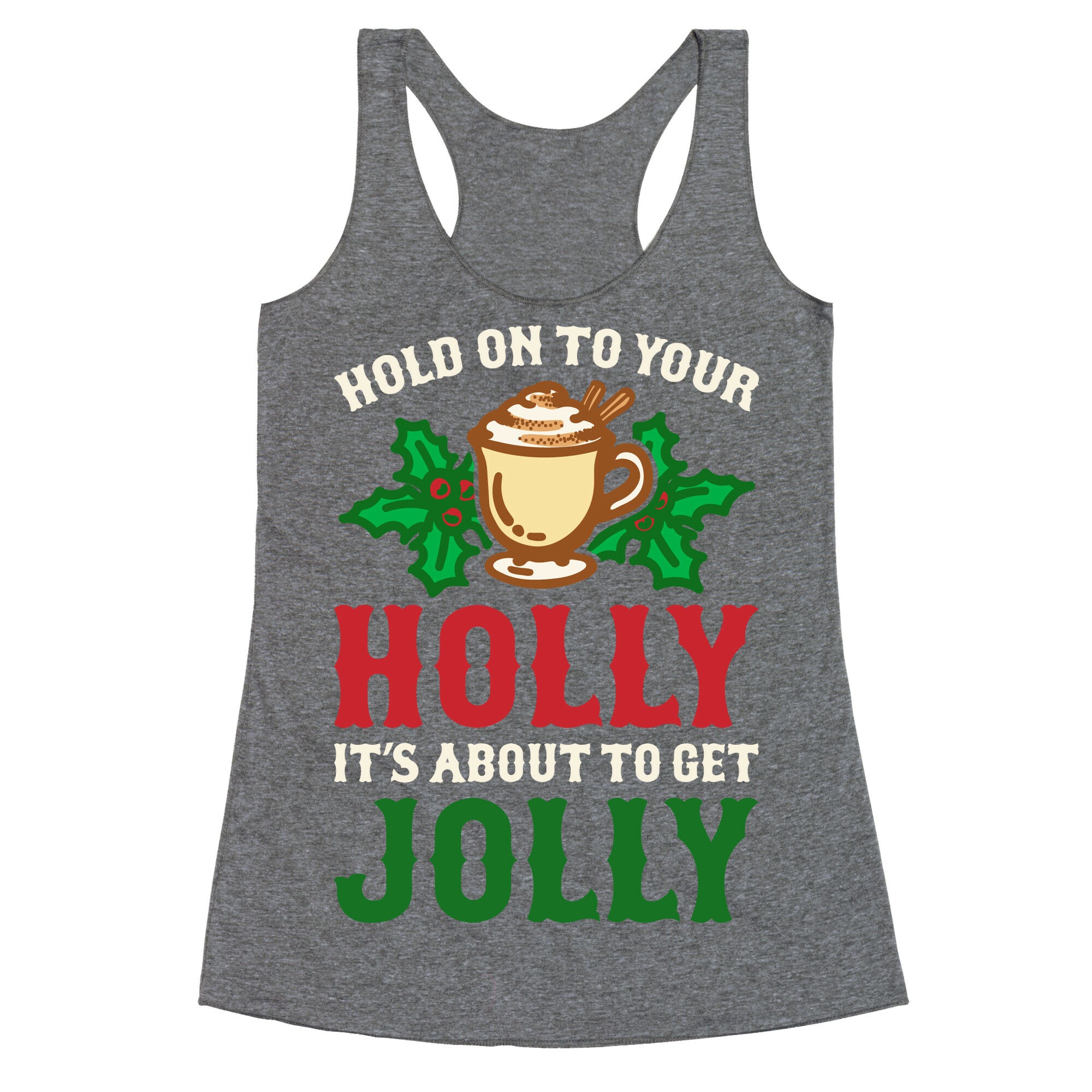 Hold On To Your Holly Racerback Tank