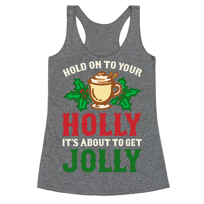 Hold On To Your Holly Racerback Tank