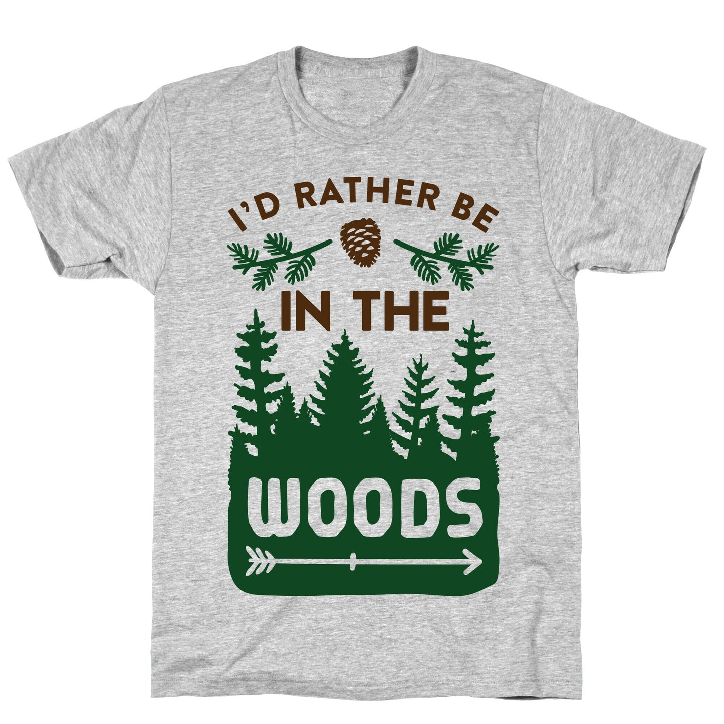 I'd Rather Be In The Woods T-Shirt