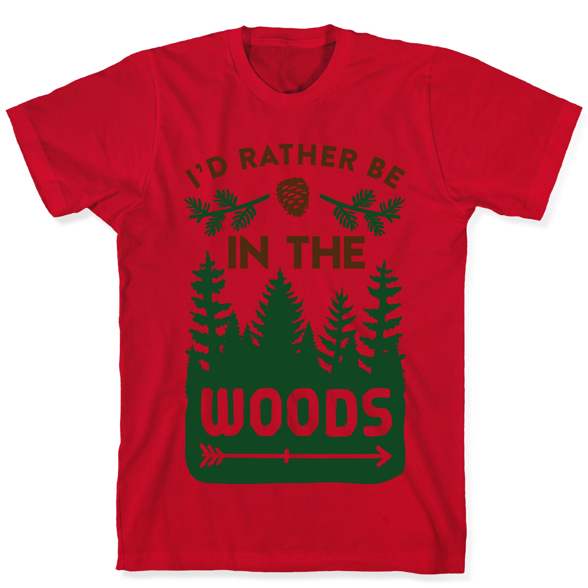 I'd Rather Be In The Woods T-Shirt