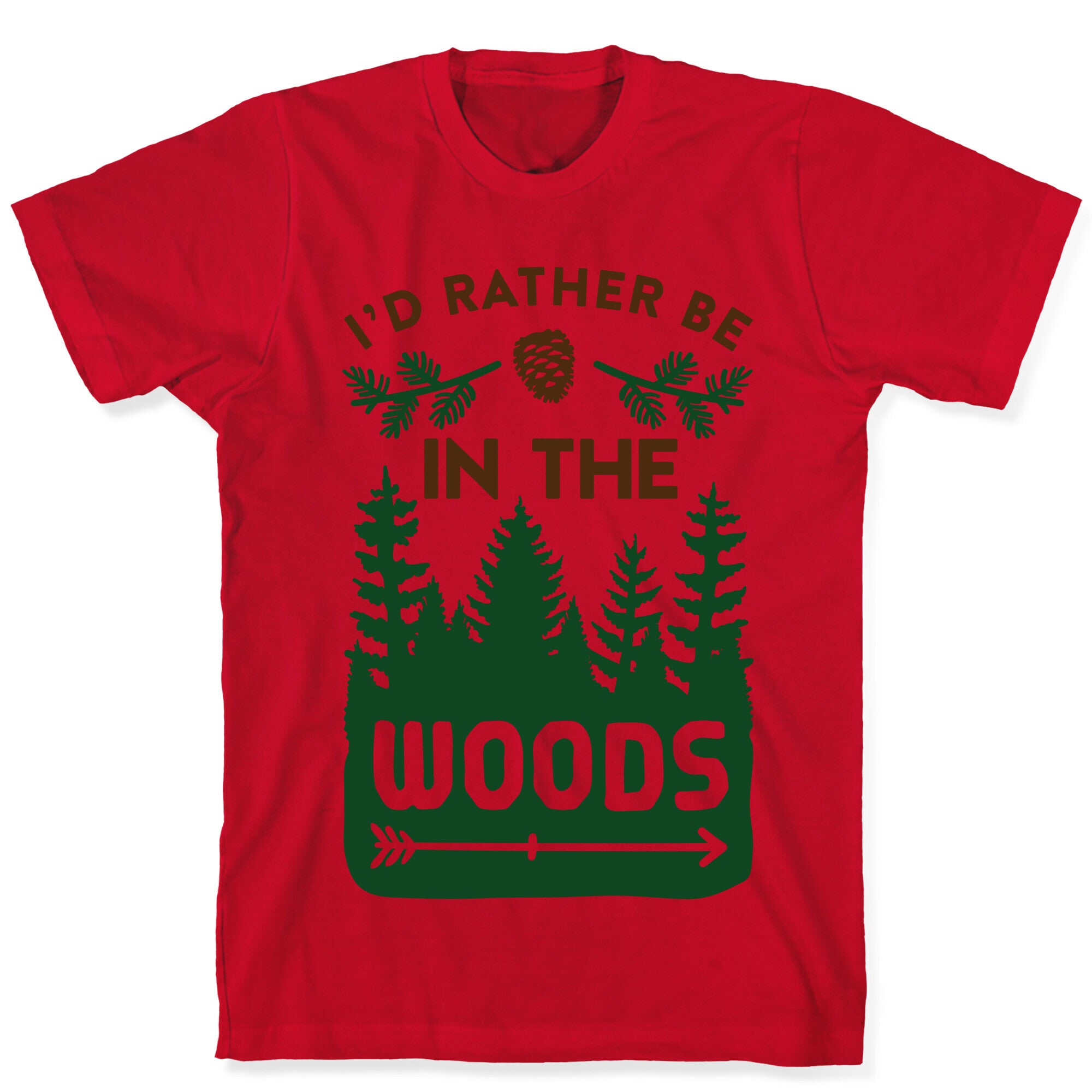 I'd Rather Be In The Woods T-Shirt