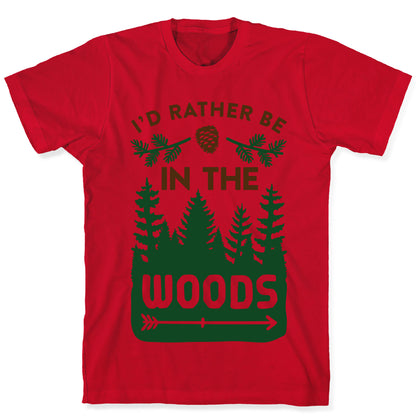 I'd Rather Be In The Woods T-Shirt