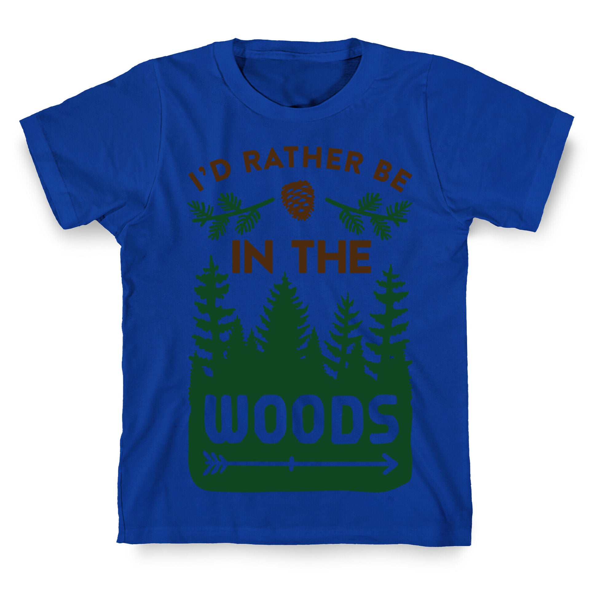 I'd Rather Be In The Woods T-Shirt