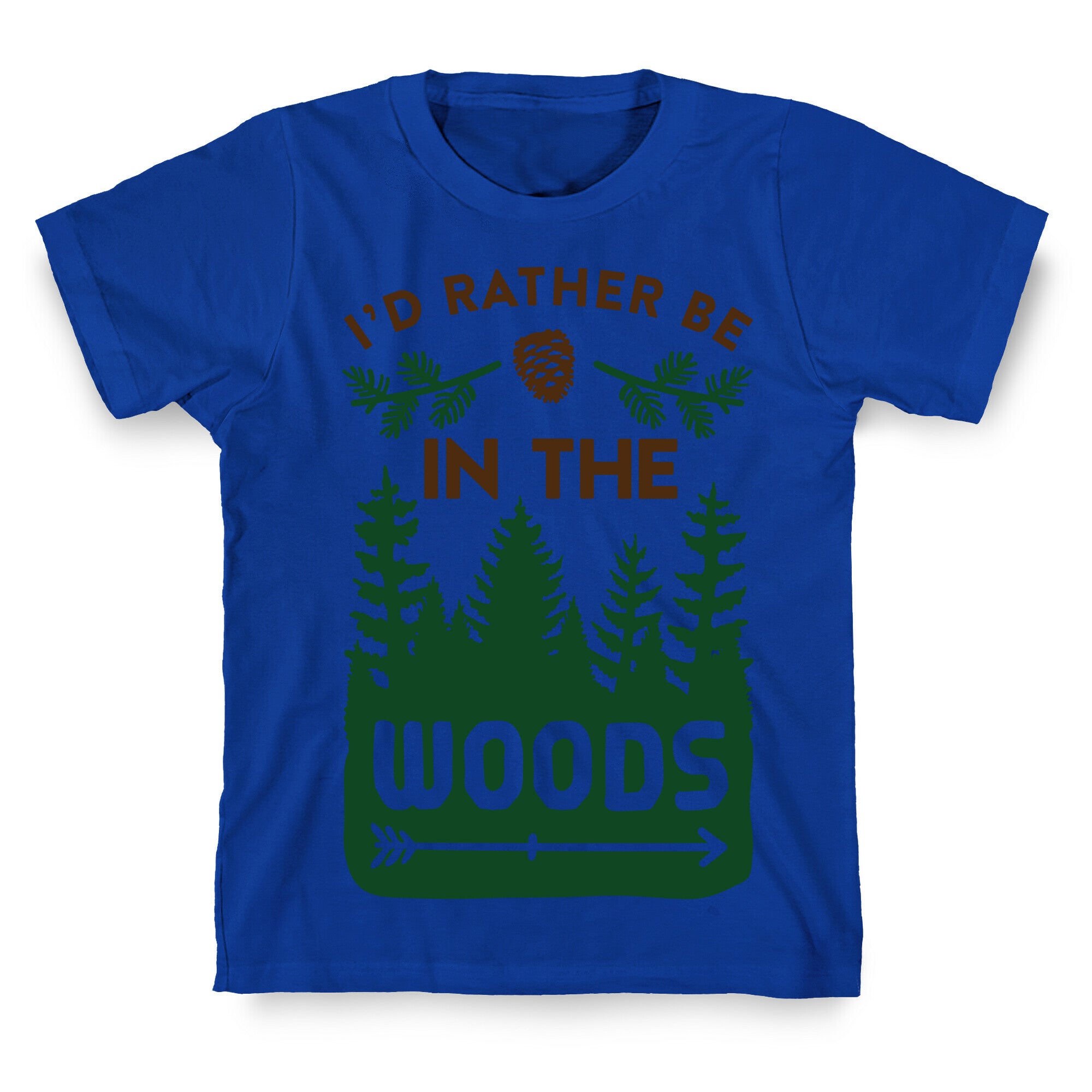 I'd Rather Be In The Woods T-Shirt
