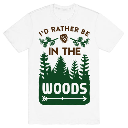 I'd Rather Be In The Woods T-Shirt