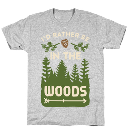 I'd Rather Be In The Woods T-Shirt