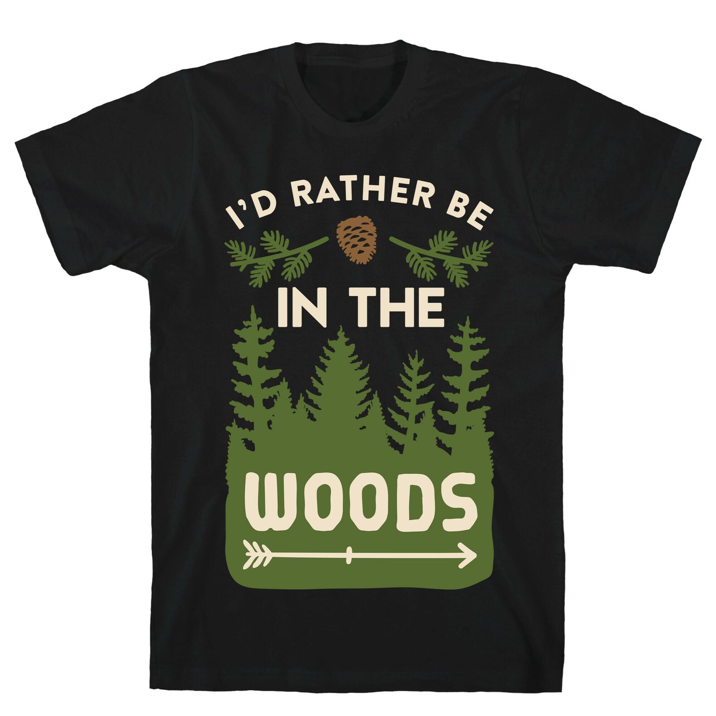 I'd Rather Be In The Woods T-Shirt